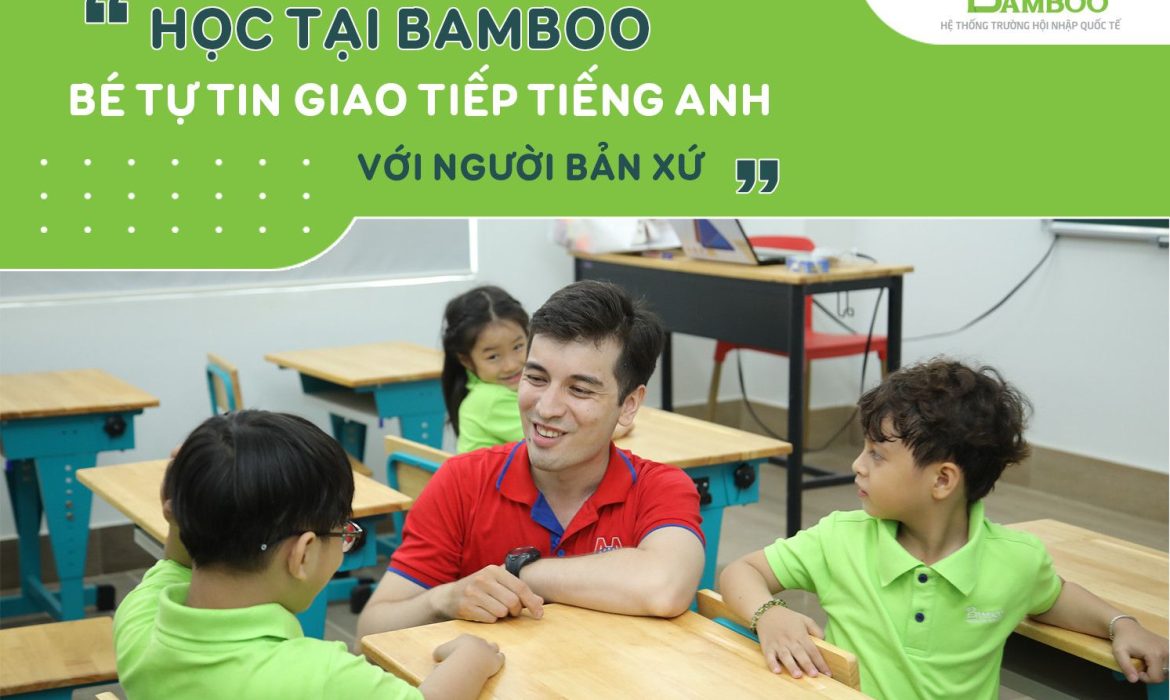Chương trình Tiếng Anh Cambridge dành cho bậc tiểu học tại Bamboo School có gì đặc biệt? Liệu bạn có biết không?