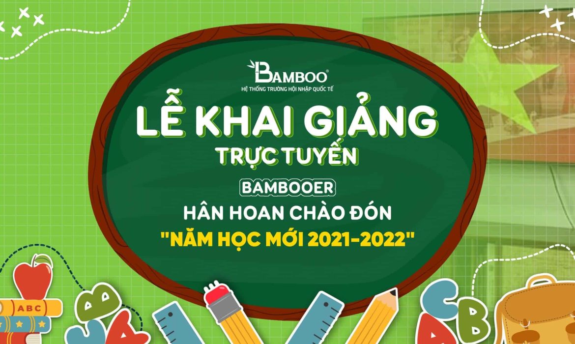 LỄ KHAI GIẢNG ĐẶC BIỆT NĂM HỌC 2021-2022 TẠI BAMBOO SCHOOL DÀNH CHO KHỐI THPT