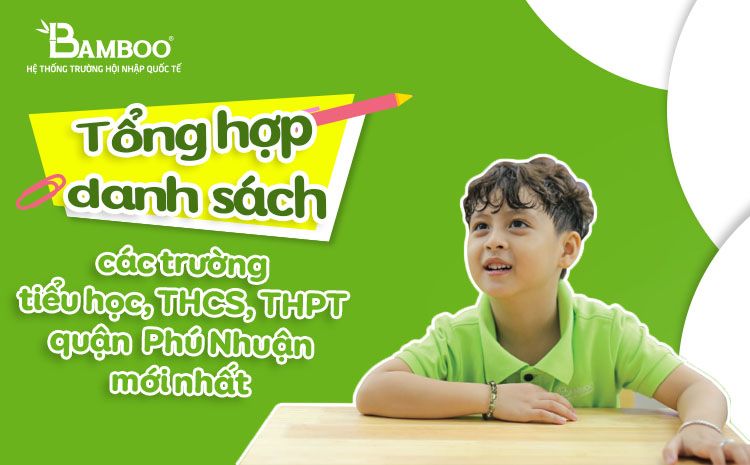 Tổng hợp danh sách các trường mầm non, tiểu học, THCS, THPT quận Phú Nhuận