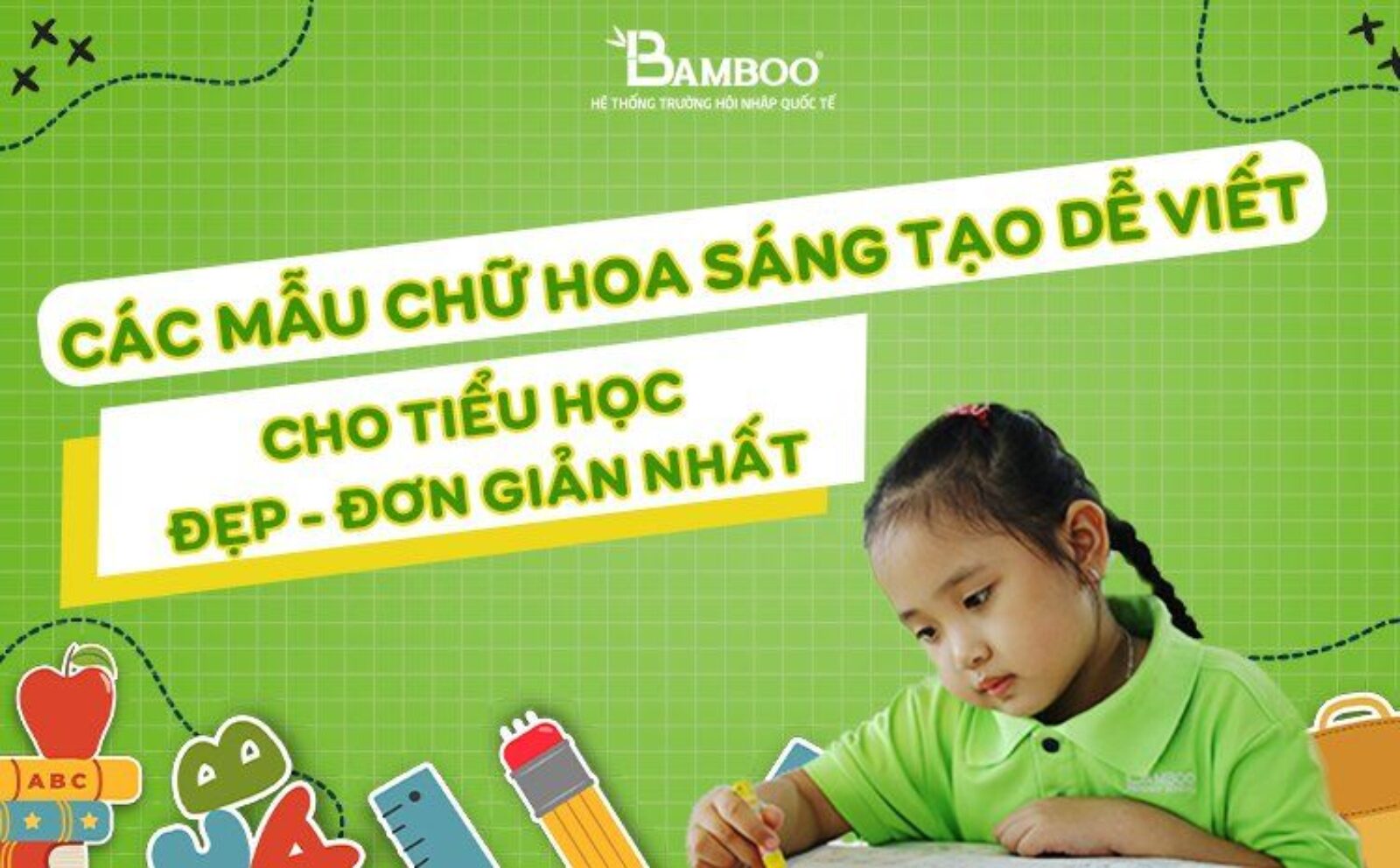 Các mẫu chữ hoa sáng tạo dễ viết cho tiểu học đẹp, đơn giản nhất