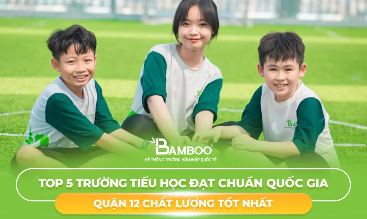 Top 5 trường tiểu học đạt chuẩn quốc gia quận 12 chất lượng tốt nhất