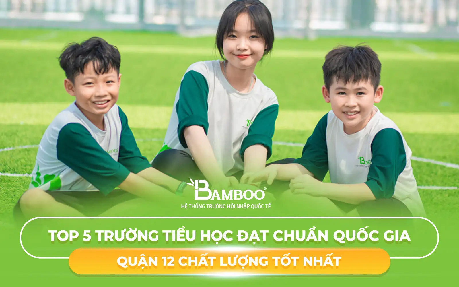 Top 5 trường tiểu học đạt chuẩn quốc gia quận 12 chất lượng tốt nhất