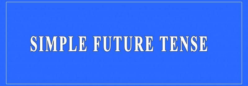 Thì tương lai đơn – Simple future tense