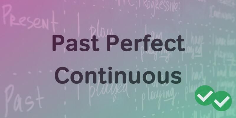 Thì quá khứ hoàn thành tiếp diễn – Past perfect continuous tense 