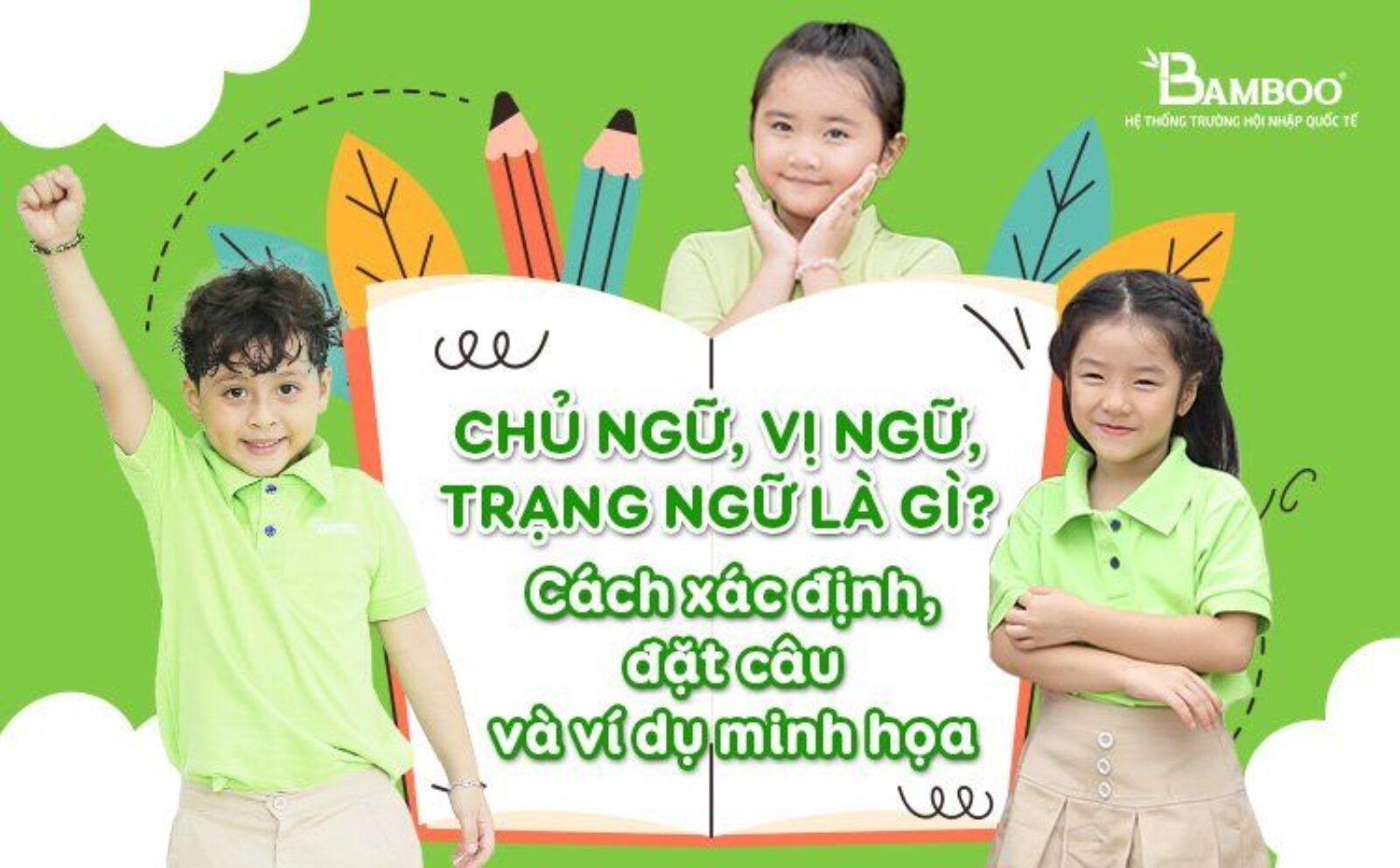 Chủ ngữ, vị ngữ, trạng ngữ là gì? Cách xác định, đặt câu và ví dụ minh họa