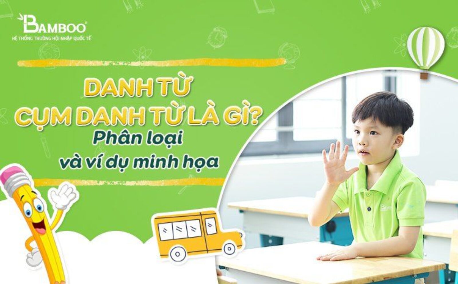 Danh từ, cụm danh từ là gì? Phân loại và ví dụ minh hoạ