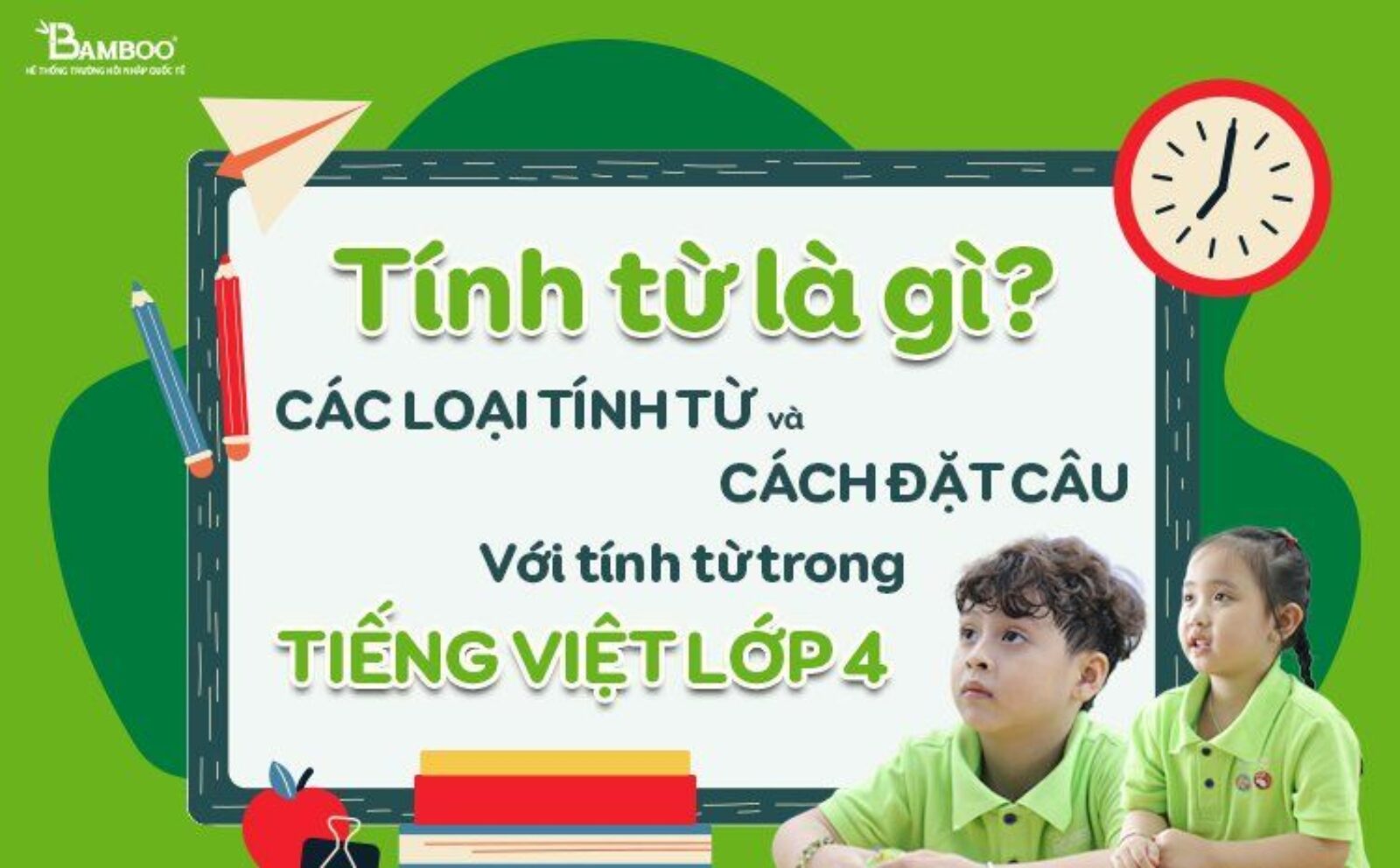 Tính từ là gì?Các loại tính từ và cách đặt câu với tính từ