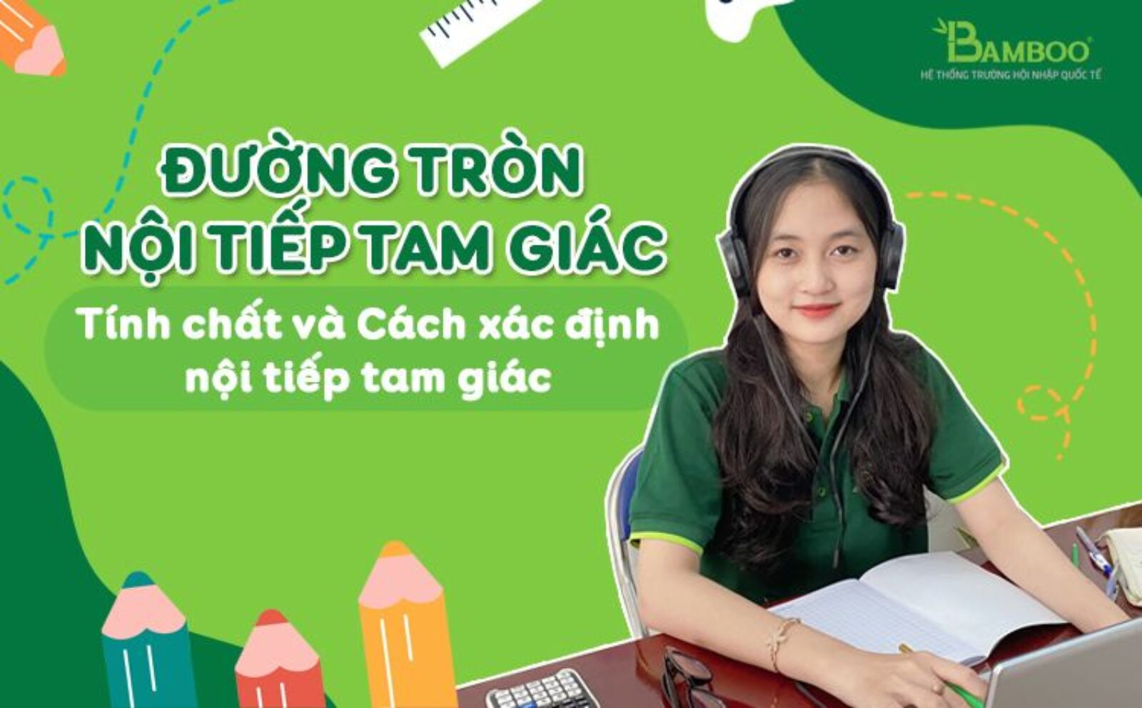 Đường tròn nội tiếp tam giác là gì? Tính chất và cách xác định nội tiếp tam giác