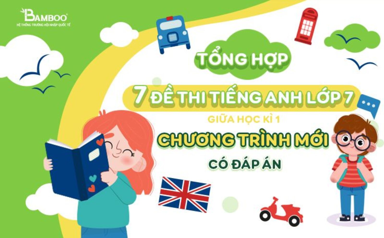 Tổng hợp 7 đề thi tiếng Anh lớp 7 giữa học kì 1 có đáp án