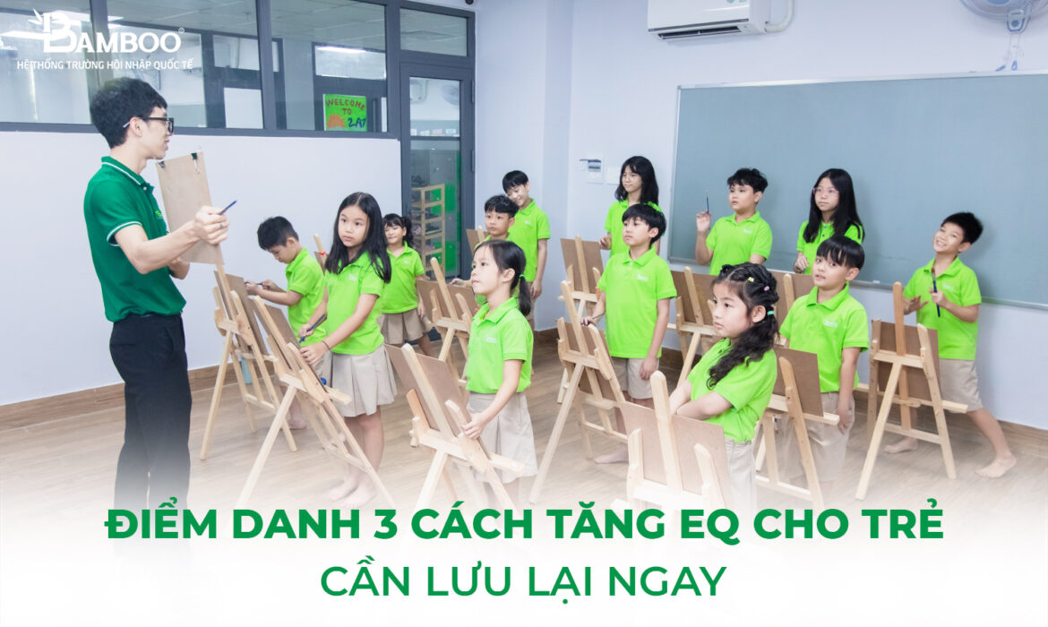 8 cách tăng EQ cho trẻ cha mẹ nên biết