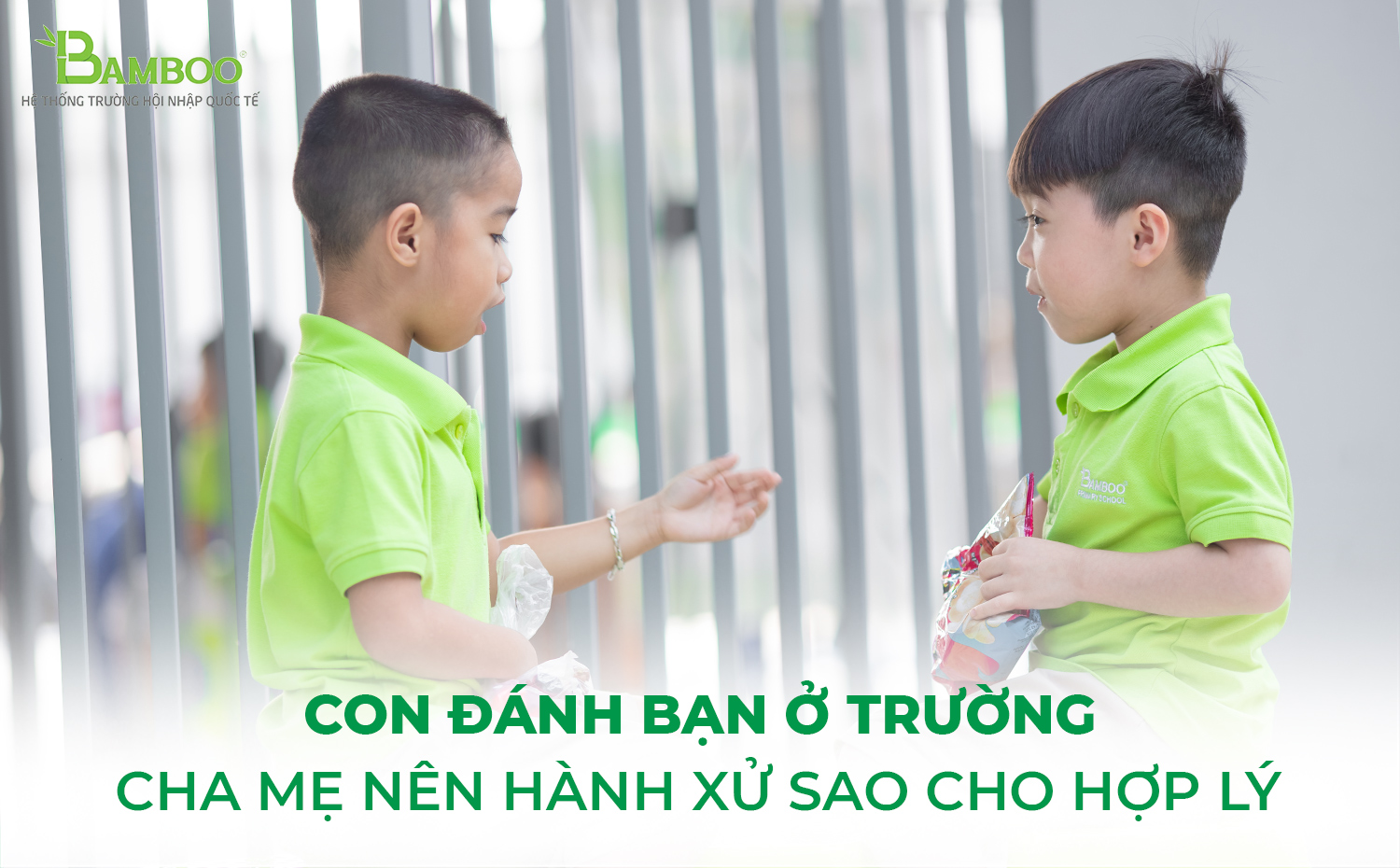 Con đánh bạn ở trường: Cha mẹ nên hành xử sao cho hợp lý