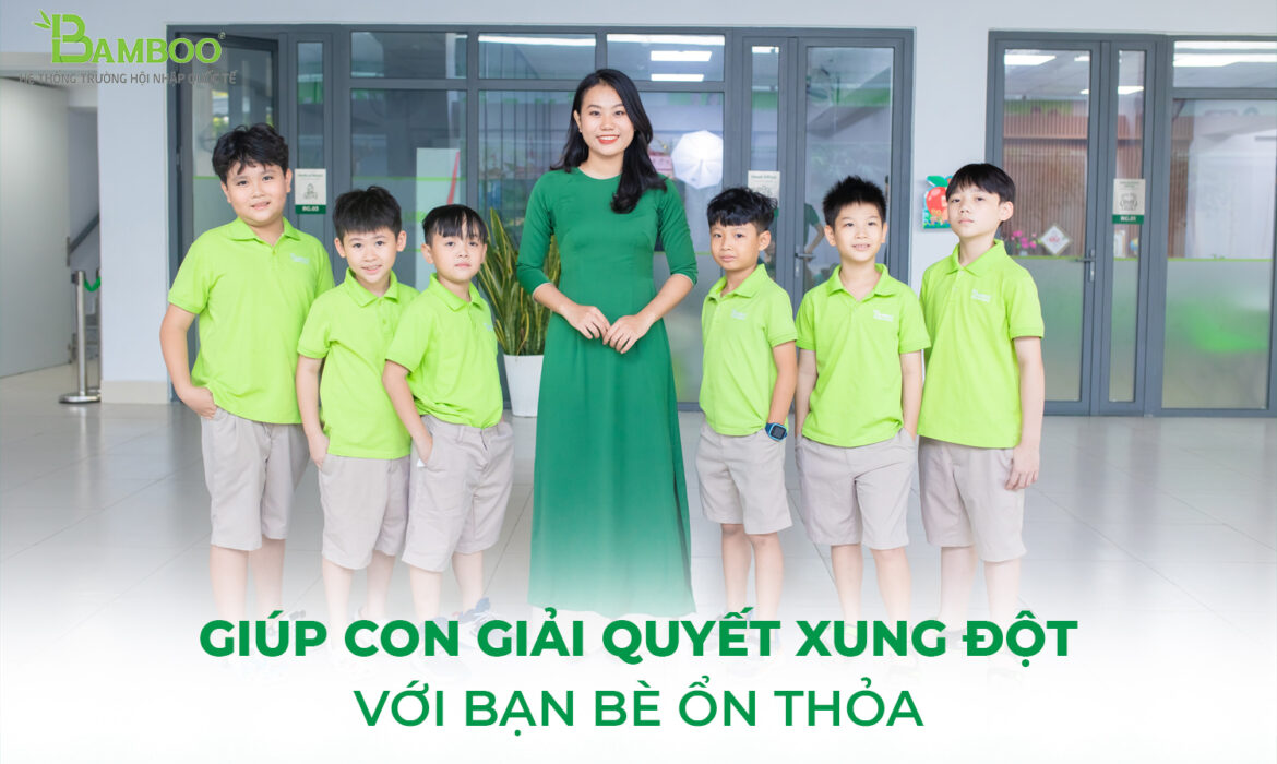 Giúp con giải quyết xung đột bạn bè ổn thỏa