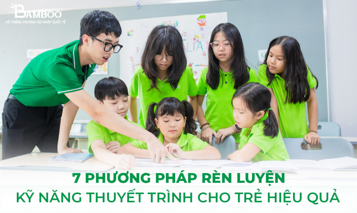 7 phương pháp rèn luyện kỹ năng thuyết trình cho trẻ hiệu quả