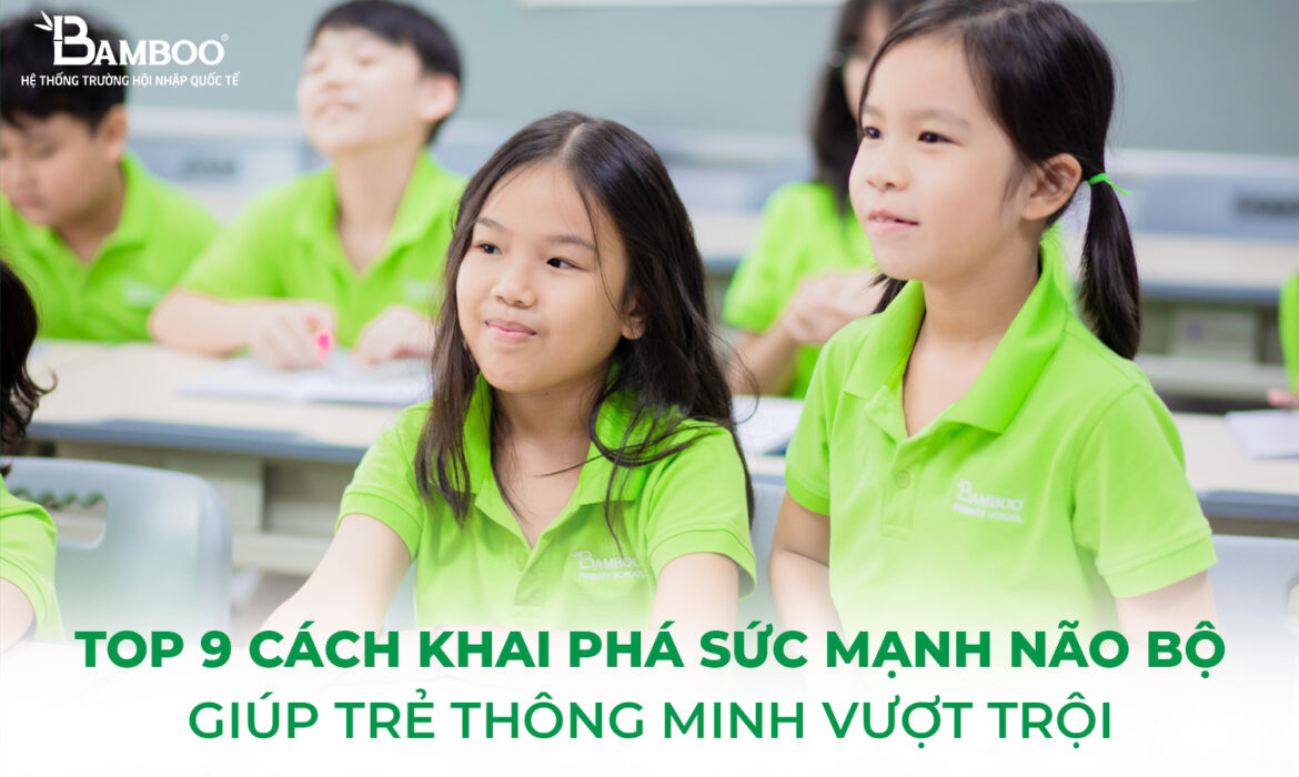 9 cách khai phá sức mạnh não bộ giúp trẻ thông minh
