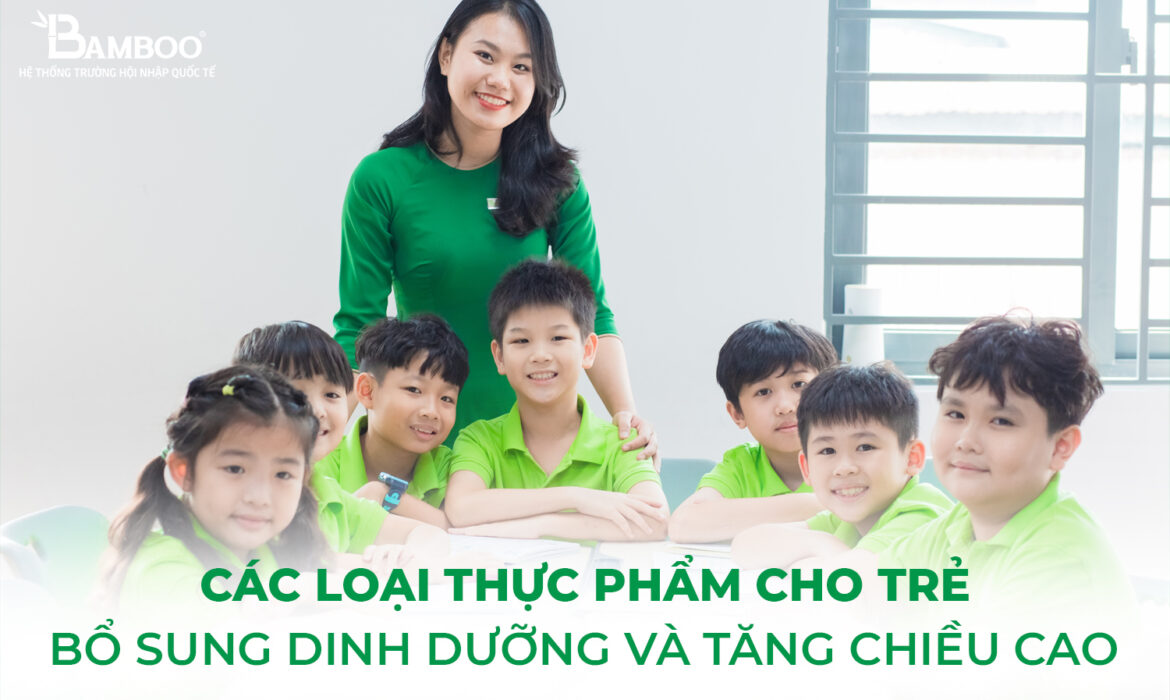 Các loại thực phẩm cho trẻ giúp bổ sung dinh dưỡng và tăng chiều cao