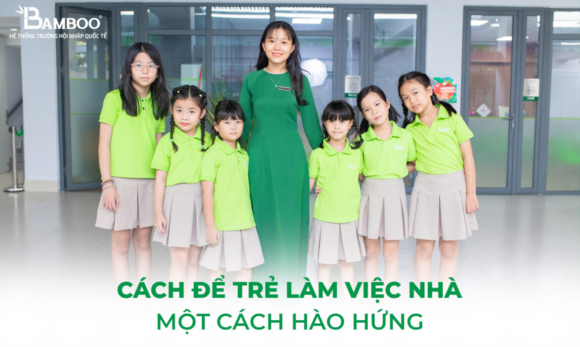 Cách để trẻ làm việc nhà một cách hào hứng