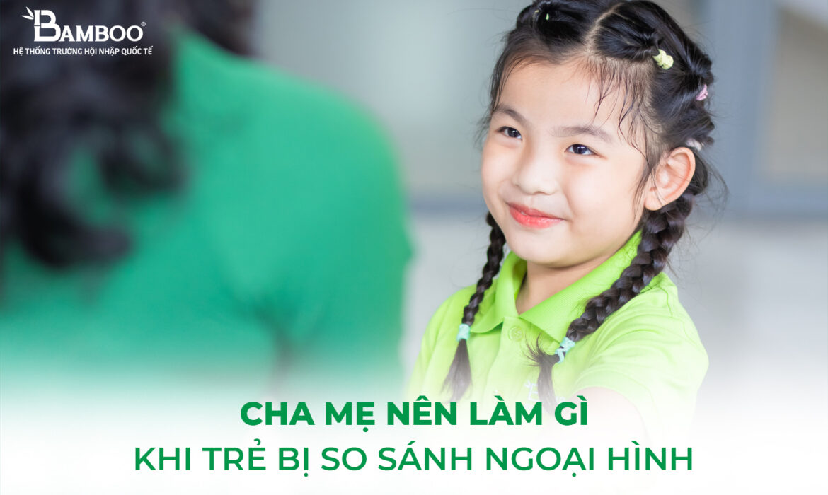 Cha mẹ nên làm gì khi trẻ bị so sánh ngoại hình