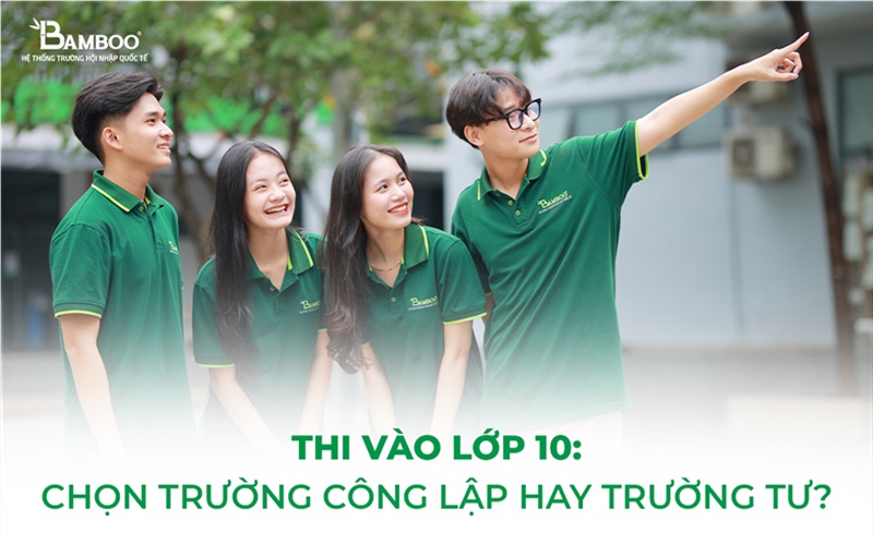 Nên chọn trường công lập hay trường tư cho con thi vào lớp 10