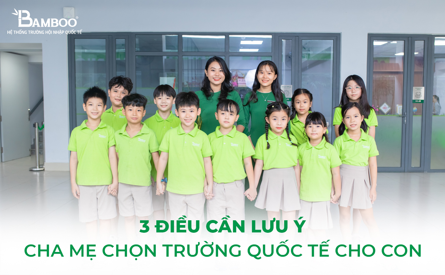 Lưu ý khi cha mẹ chọn trường quốc tế cho con