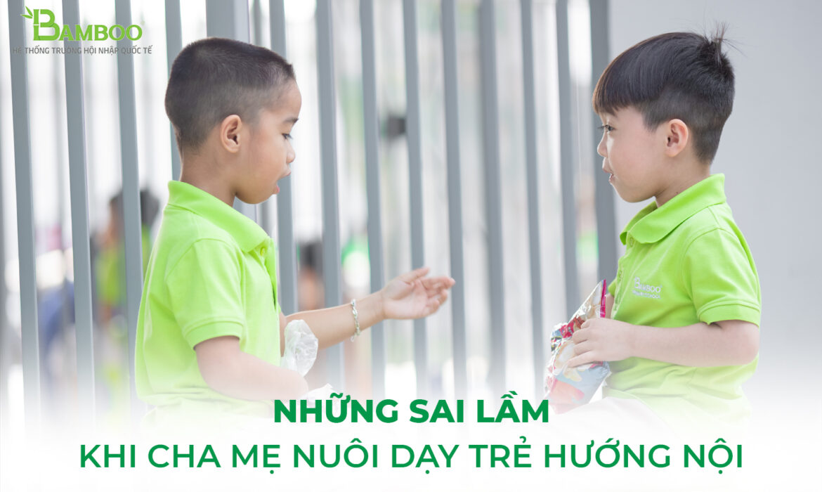 Những sai lầm khi cha mẹ nuôi dạy trẻ hướng nội