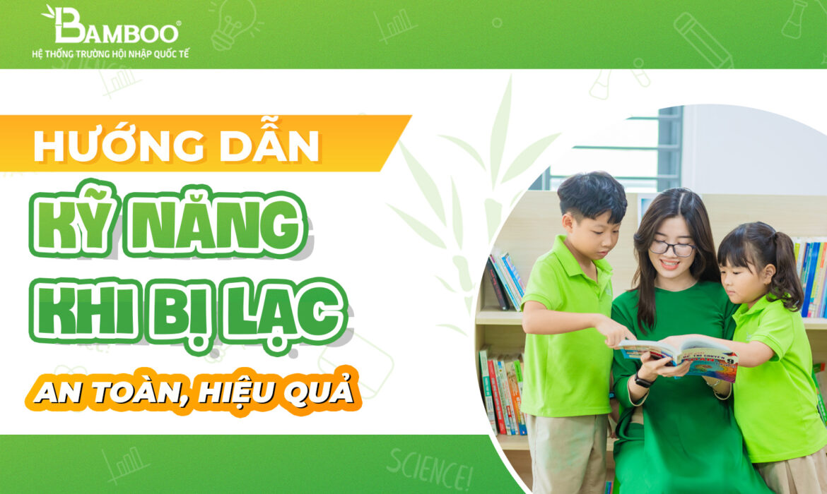 Hướng dẫn trẻ kỹ năng khi bị lạc an toàn, hiệu quả