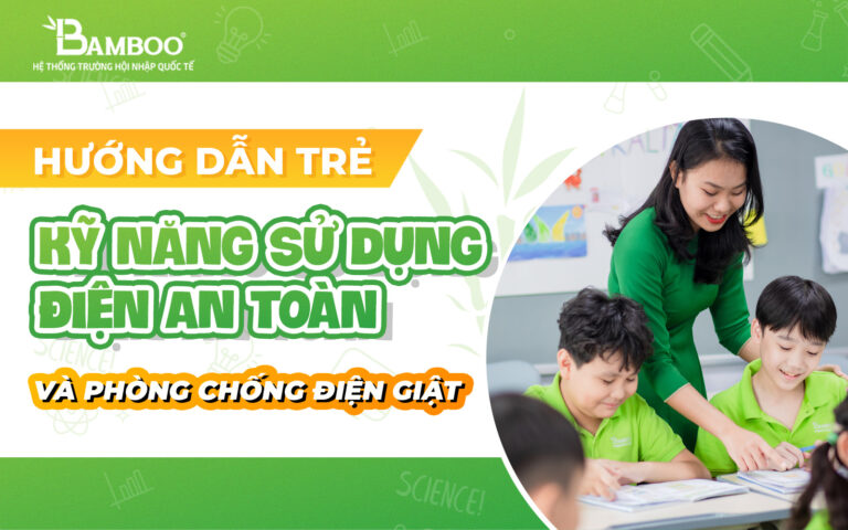 Hướng dẫn trẻ kỹ năng sử dụng điện an toàn và phòng chống điện giật ...