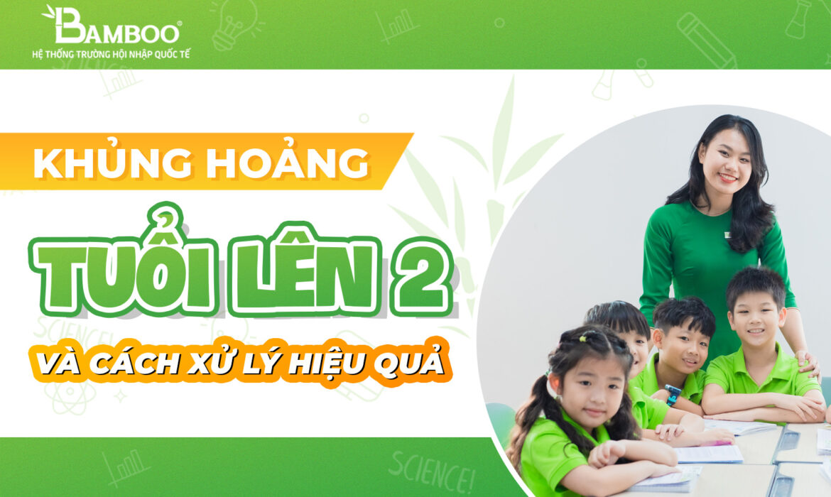Khủng hoảng tuổi lên 2 kéo dài bao lâu và cách xử lý hiệu quả