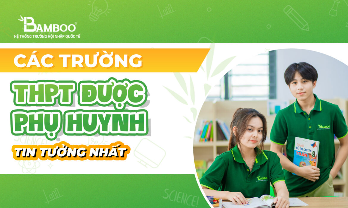 Các trường THPT ở TP.HCM được phụ huynh tin tưởng nhất