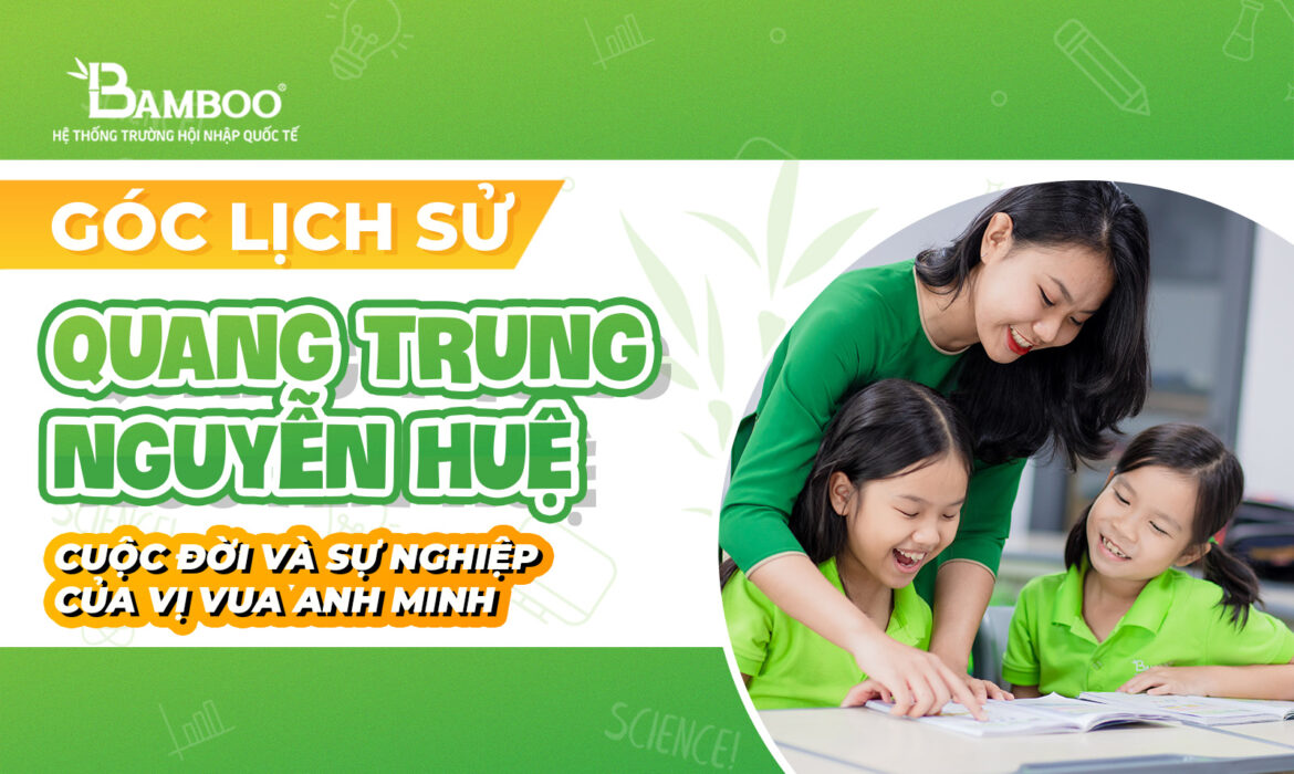 Quang Trung - Nguyễn Huệ: Cuộc đời và sự nghiệp của vị vua anh minh