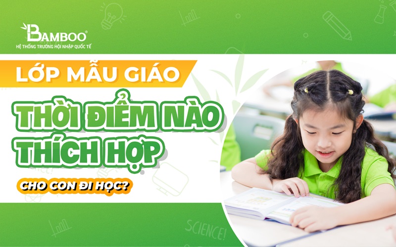 Lớp mẫu giáo Thời điểm nào thích hợp cho con đi học