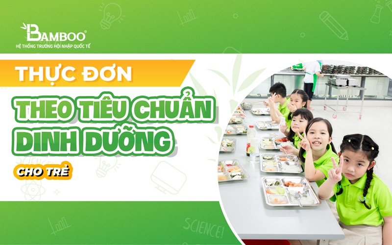 Những nguyên tắc vàng để xây dựng bữa ăn dinh dưỡng cho trẻ mầm non