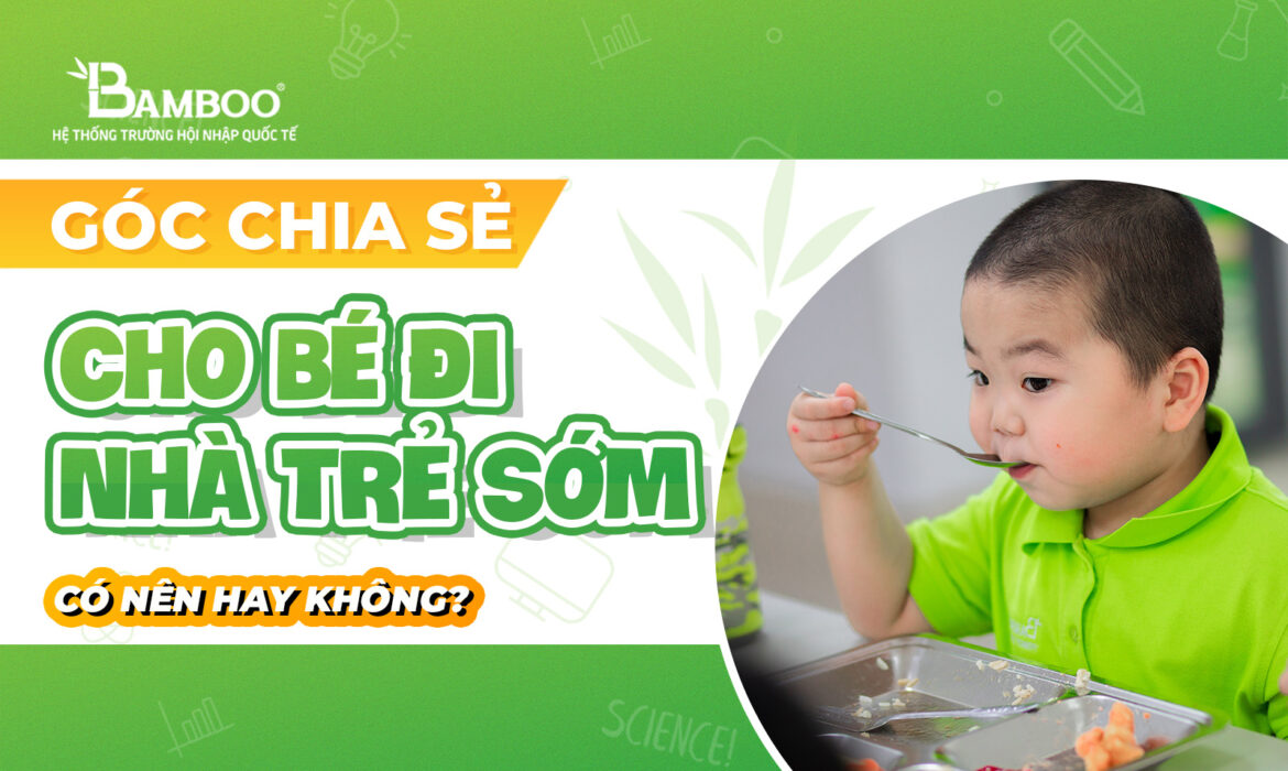 Có nên cho bé đi nhà trẻ sớm hay không?