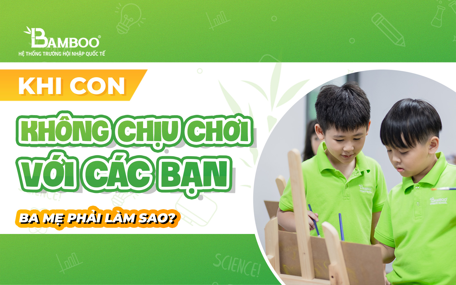 Khi con không chịu chơi với các bạn ba mẹ phải làm sao?