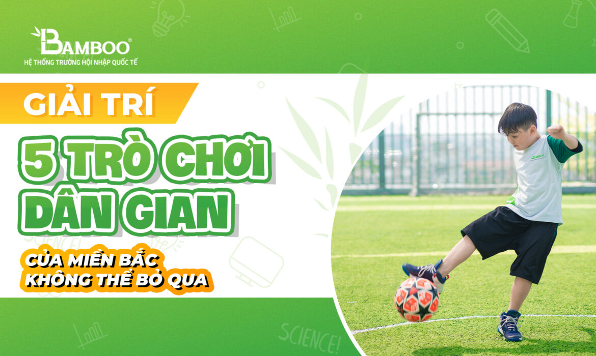 5 trò chơi dân gian miền Bắc không thể bỏ qua