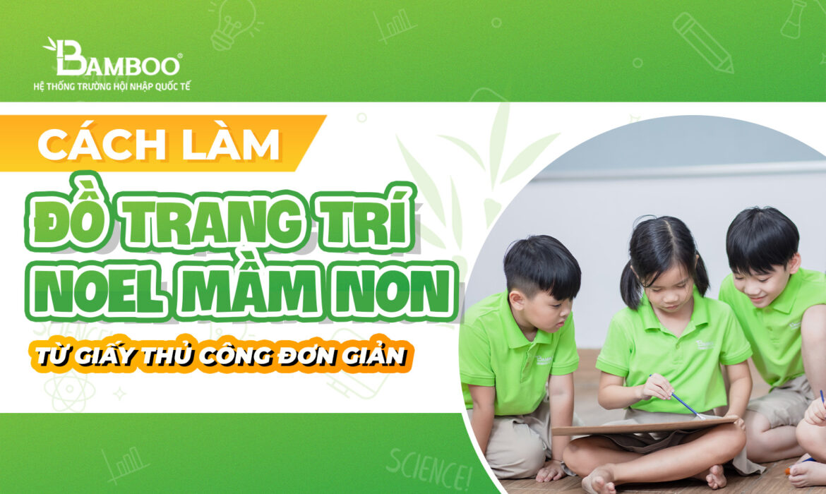 Cách làm đồ trang trí noel mầm non từ giấy thủ công đơn giản