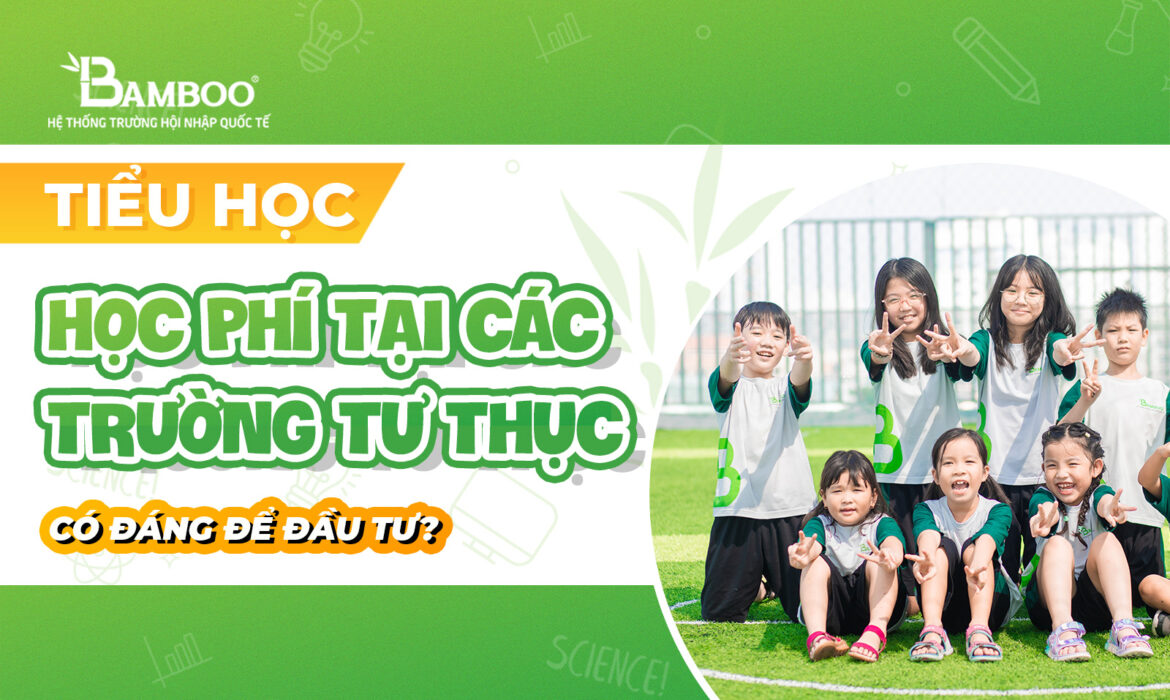 Học phí tiểu học tại các trường tư thục: Có đáng để đầu tư?