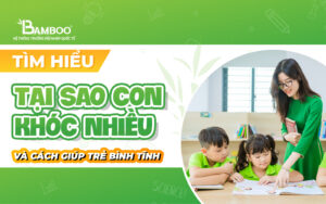 Tại sao con khóc nhiều và cách giúp trẻ bình tĩnh hiệu quả