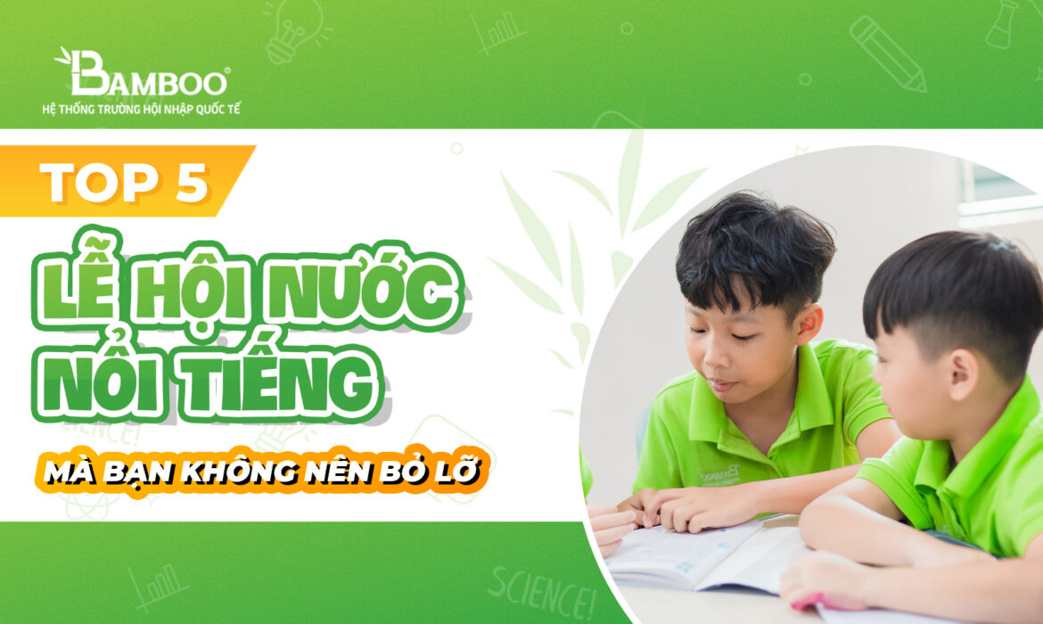 Top 5 lễ hội nước nổi tiếng mà bạn không nên bỏ lỡ