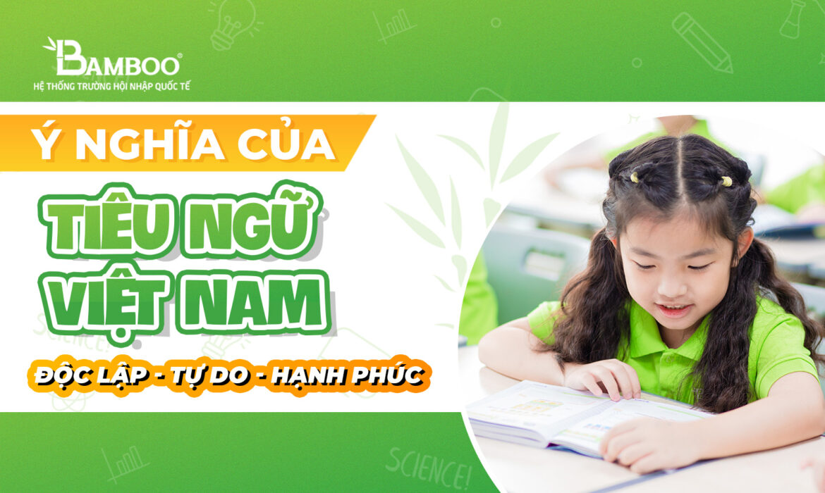 Ý nghĩa của tiêu ngữ Việt Nam: Độc lập - Tự do - Hạnh phúc