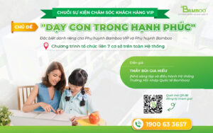 CHUỖI WORKSHOP CHĂM SÓC KHÁCH HÀNG VIP ĐẶC BIỆT VỚI CHỦ ĐỀ  “DẠY CON TRONG HẠNH PHÚC”