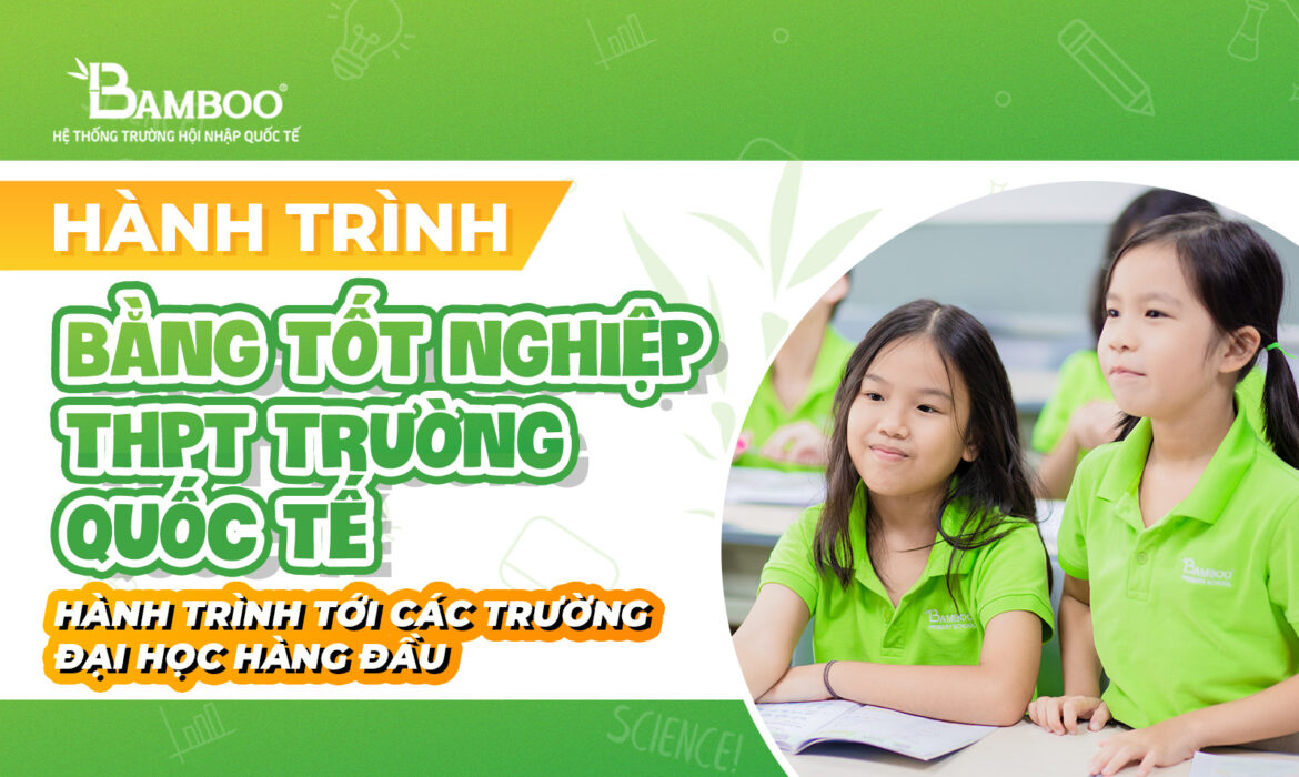 Bằng tốt nghiệp THPT trường quốc tế: Hành trình tới các trường đại học hàng đầu
