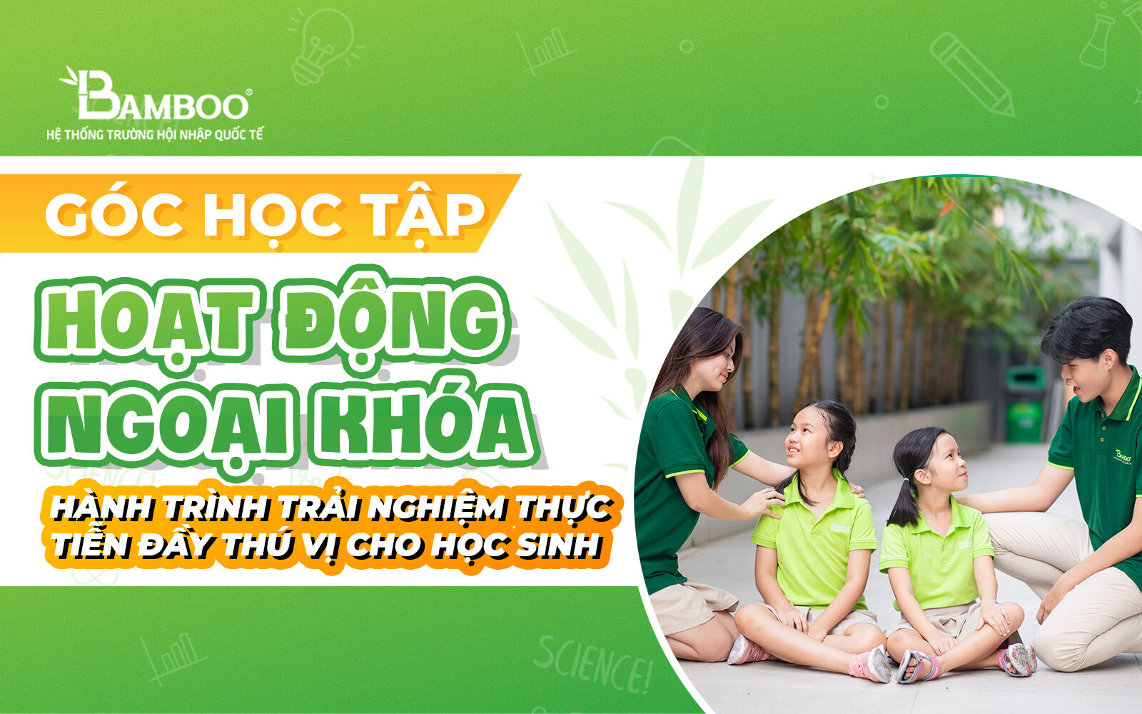 Khám phá hoạt động ngoại khóa: Hành trình trải nghiệm thực tiễn đầy thú vị cho học sinh