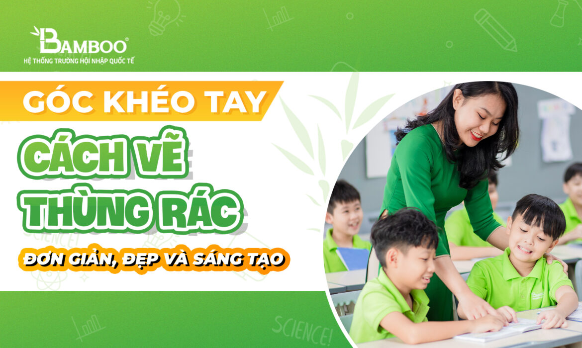 Cách vẽ thùng rác đơn giản, đẹp và sáng tạo