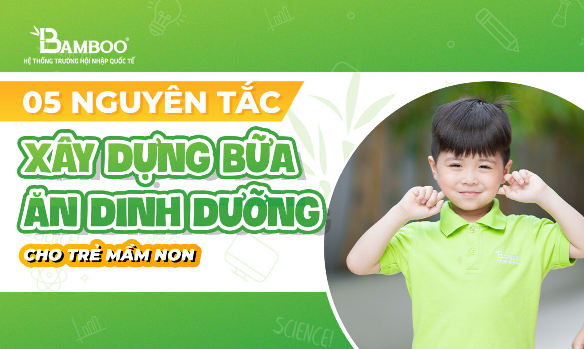 05 nguyên tắc vàng để xây dựng bữa ăn dinh dưỡng cho trẻ mầm non