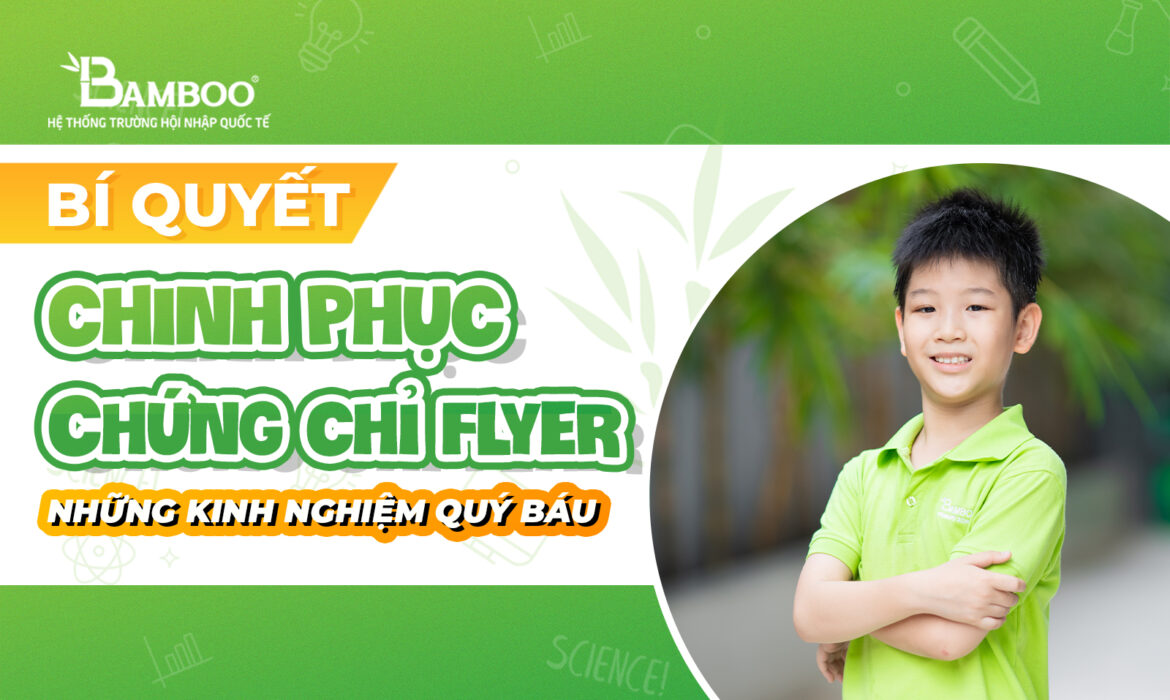 Bí quyết chinh phục chứng chỉ Flyer: Những kinh nghiệm quý báu