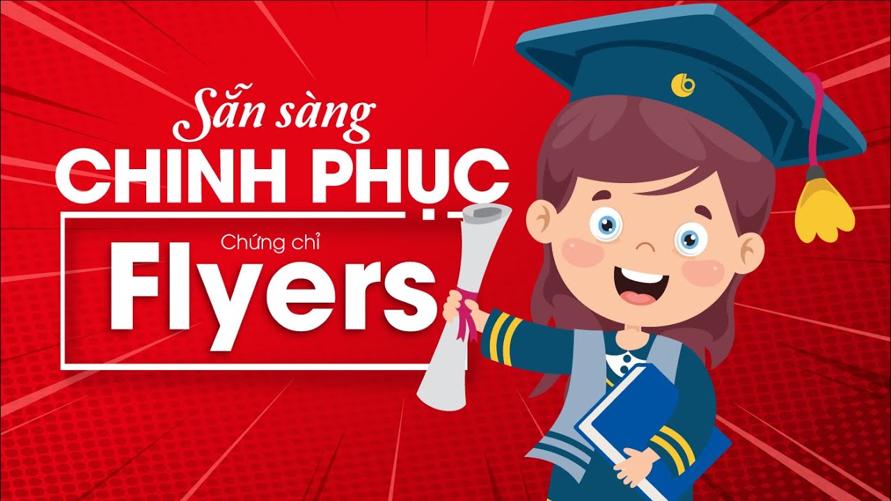 Bí quyết chinh phục chứng chỉ Flyer