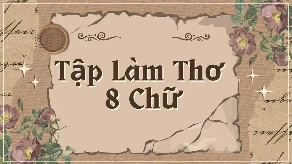 Cách Bước Luyện Viết Thơ 8 Chữ