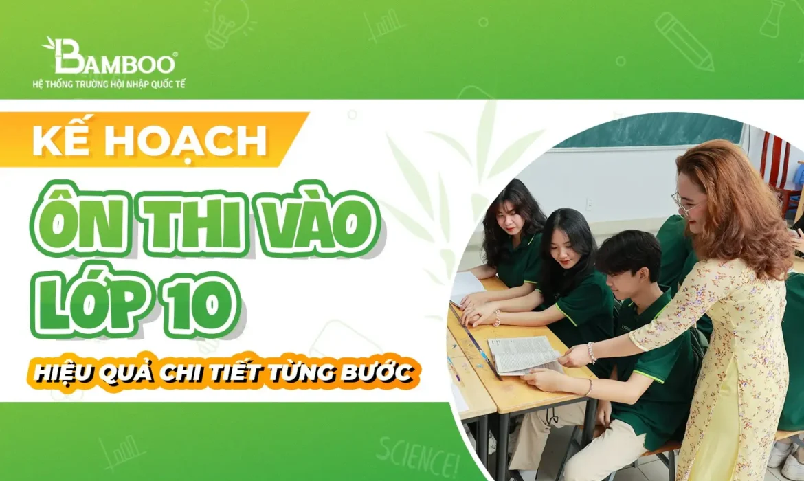 Kế hoạch ôn thi vào lớp 10 hiệu quả: Chi tiết từng bước
