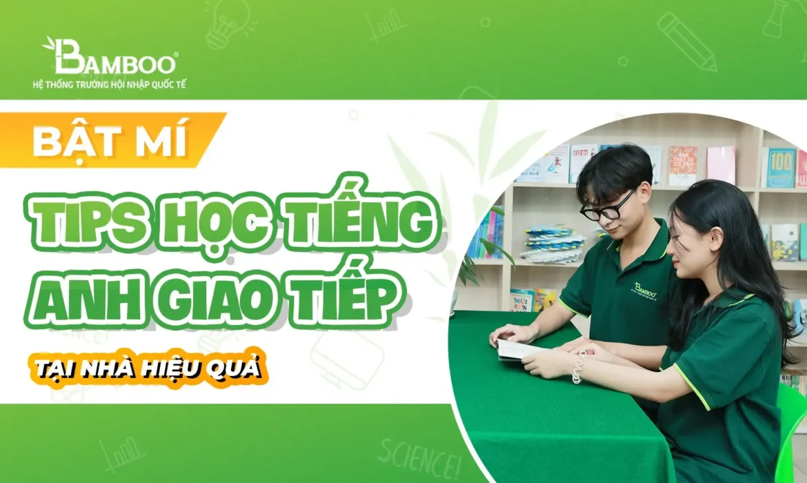 Tips học tiếng Anh giao tiếp tại nhà hiệu quả