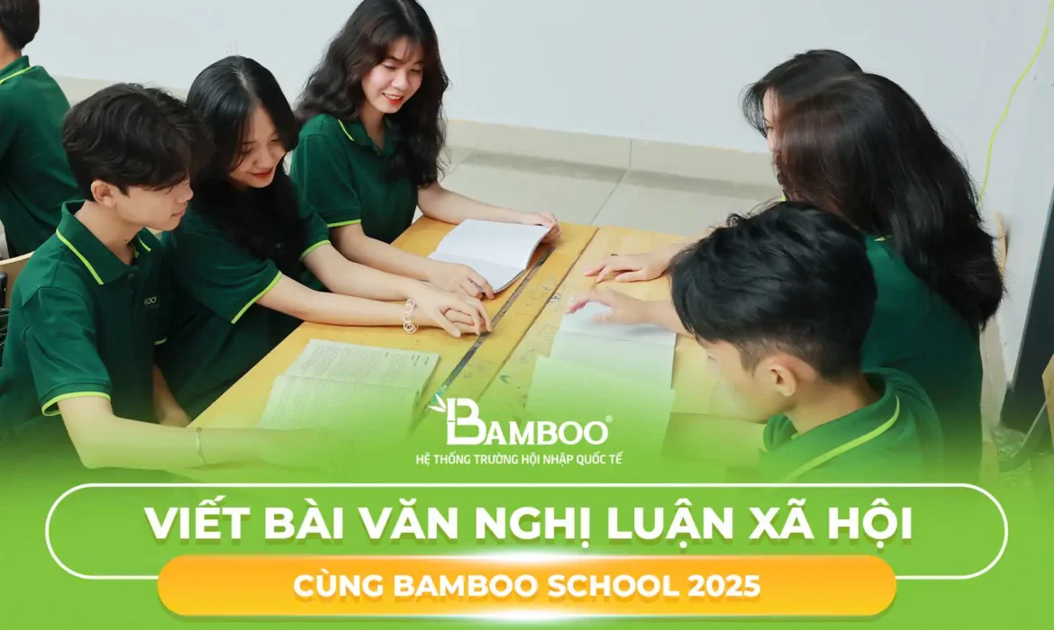 Viết Bài Văn Nghị Luận Xã Hội Cùng Bamboo School 2025